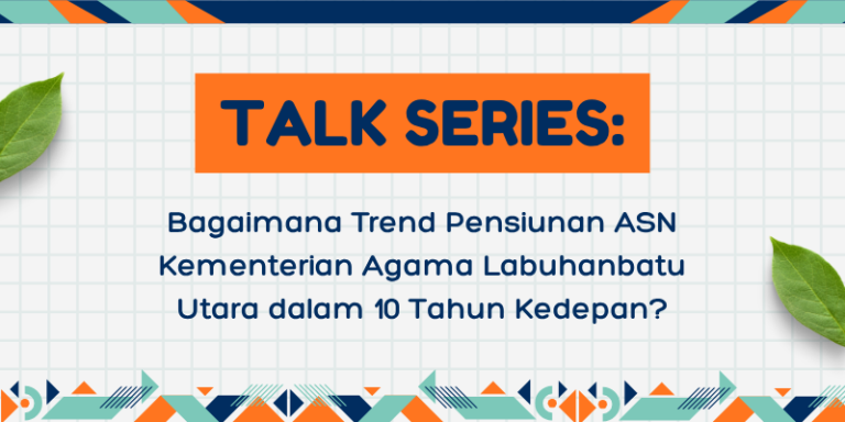 Bagaimana Trend Pensiunan ASN Kementerian Agama Labuhanbatu Utara dalam 10 Tahun Kedepan?
